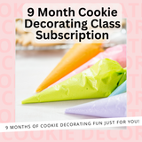 9 Month Cookie Class Subscription - Perfect for the School Year!